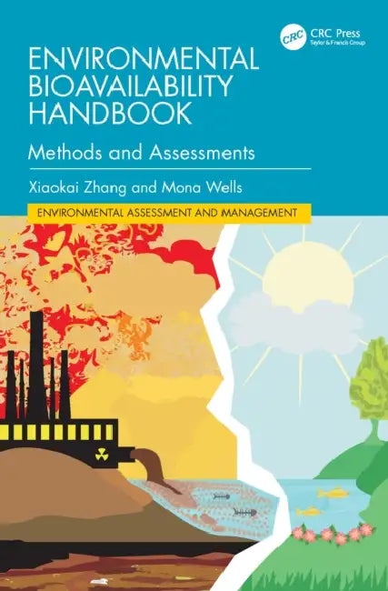 Environmental Bioavailability Handbook: Methods and Assessments by Xiaokai Zhang