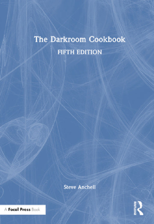 The Darkroom Cookbook by Steve Anchell