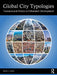 Global City Typologies: Transactional Forces in Urbanised Development by Nigel C. Lewis
