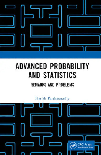 Advanced Probability and Statistics: Remarks and Problems by Harish Parthasarathy