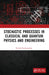 Stochastic Processes in Classical and Quantum Physics and Engineering by Harish Parthasarathy