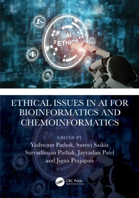 Ethical Issues in AI for Bioinformatics and Chemoinformatics by Yashwant V. Pathak, Surovi Saikia, Sarvadaman Pathak