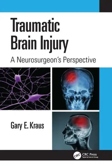 Traumatic Brain Injury: A Neurosurgeon's Perspective by Gary Kraus