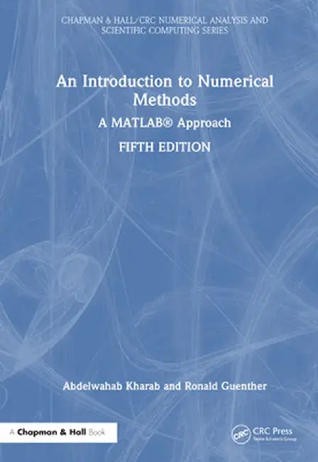 An Introduction to Numerical Methods: A Matlab(r) Approach by Abdelwahab Kharab