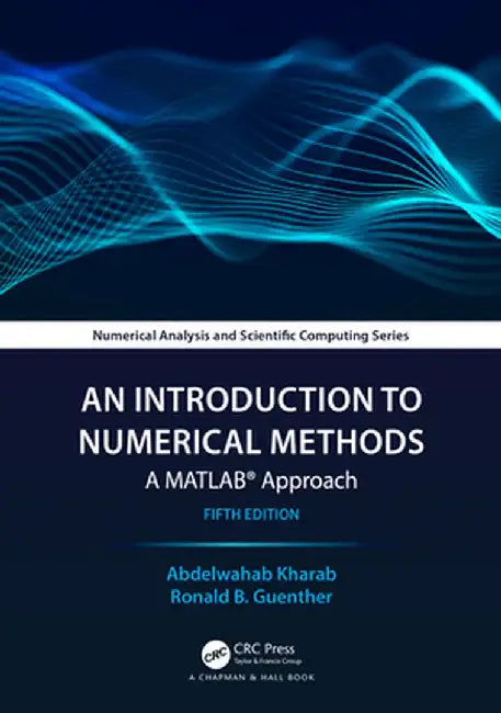 An Introduction to Numerical Methods: A Matlab(r) Approach by Abdelwahab Kharab