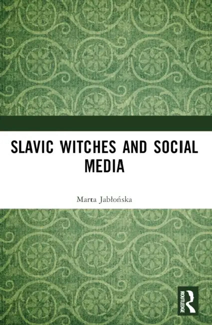 Slavic Witches and Social Media by Jablonska Marta R.