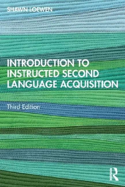 Introduction to Instructed Second Language Acquisition by Shawn Loewen