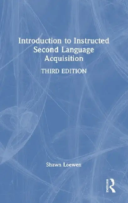 Introduction to Instructed Second Language Acquisition by Shawn Loewen