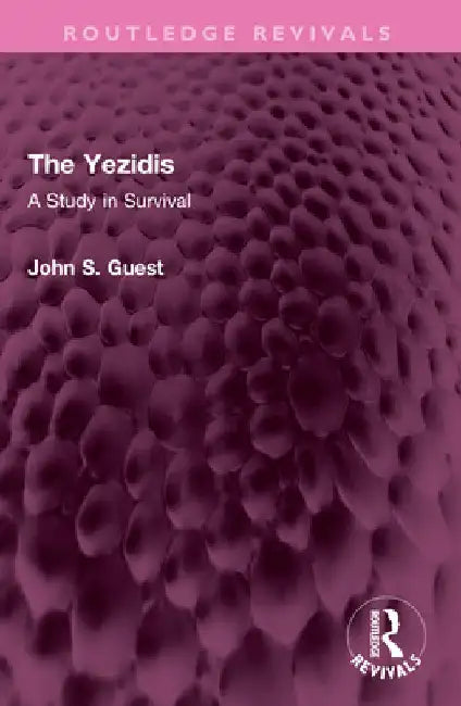 The Yezidis: A Study in Survival by John S. Guest