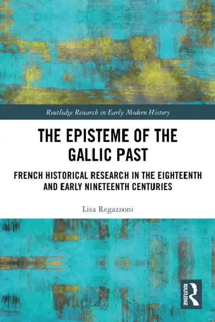The Episteme of the Gallic Past by Lisa Regazzoni