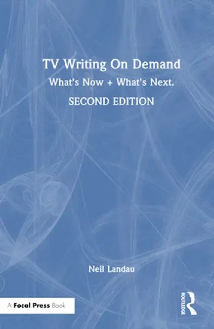 TV Writing on Demand: What's Now + What's Next. by Neil Landau