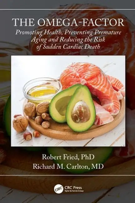 The Omega-Factor: Promoting Health, Preventing Premature Aging and Reducing the Risk of Sudden Cardiac Death by Robert Fried