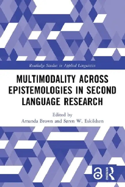 Multimodality across Epistemologies in Second Language Research by Amanda Brown