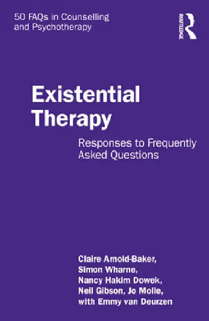 Existential Therapy: Responses to Frequently Asked Questions by Claire Arnold-Baker