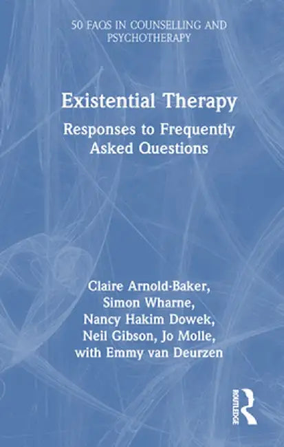Existential Therapy: Responses to Frequently Asked Questions by Claire Arnold-Baker