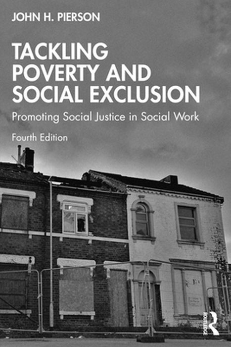 Tackling Poverty and Social Exclusion: Promoting Social Justice in Social Work by Pierson, John H.