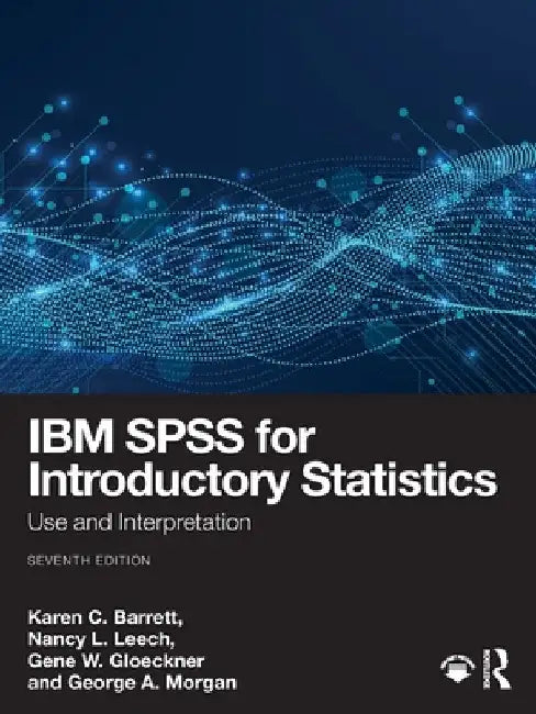 IBM SPSS for Introductory Statistics: Use and Interpretation by Karen C. Barrett