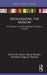 Decolonizing the Museum: Art, Activism, and the Question of Race in Curation by Chiara de Cesari, Wayne Modest, Marta Pagliuca Pelacani