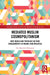 Mediated Muslim Cosmopolitanism: New Media and Popular Culture Engagements in Brunei and Malaysia by Siti Mazidah Mohamad