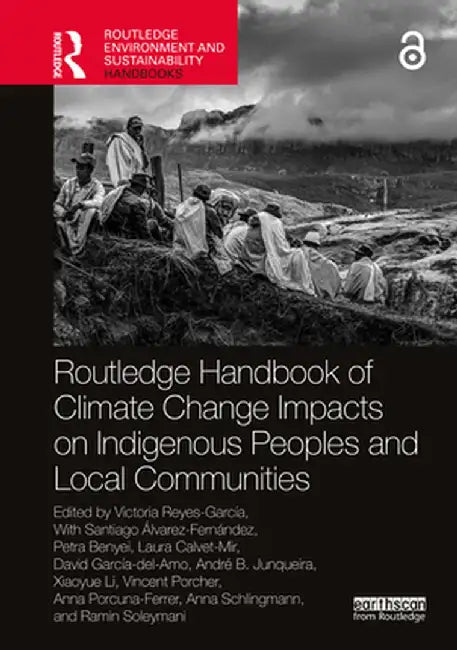 Routledge Handbook of Climate Change Impacts on Indigenous Peoples and Local Communities by Victoria Reyes-García