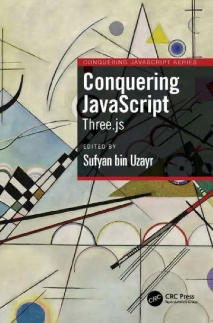 Conquering JavaScript: Three.Js by Sufyan Bin Uzayr