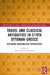 Travel and Classical Antiquities in Nineteenth-Century Ottoman Greece by Alexia Petsalis-Diomidis