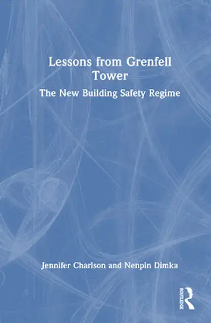 Lessons from Grenfell Tower: The New Building Safety Regime by Jennifer Charlson