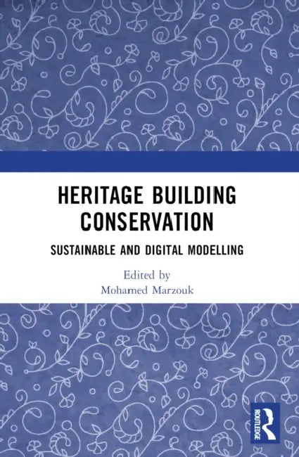 Heritage Building Conservation: Sustainable and Digital Modelling by Mohamed Marzouk