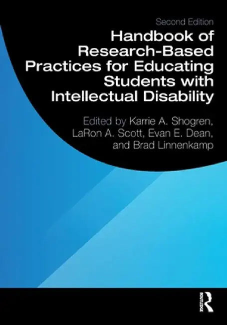 Handbook of Research-Based Practices for Educating Students with Intellectual Disability by Karrie A. Shogren