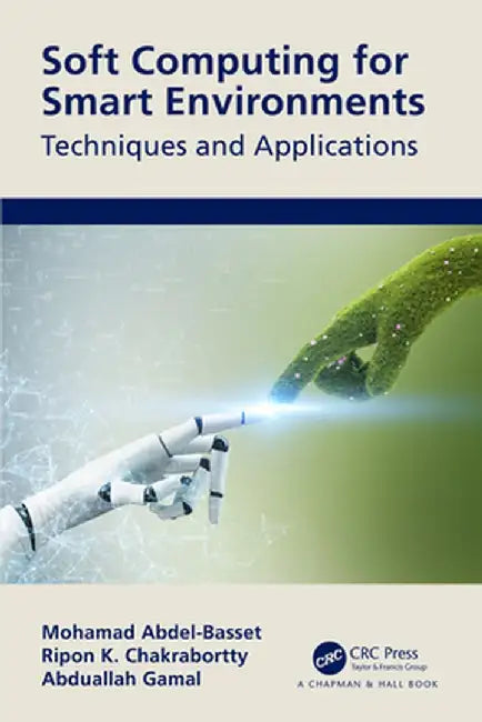 Soft Computing for Smart Environments: Techniques and Applications by Mohamed Abdel-Basset