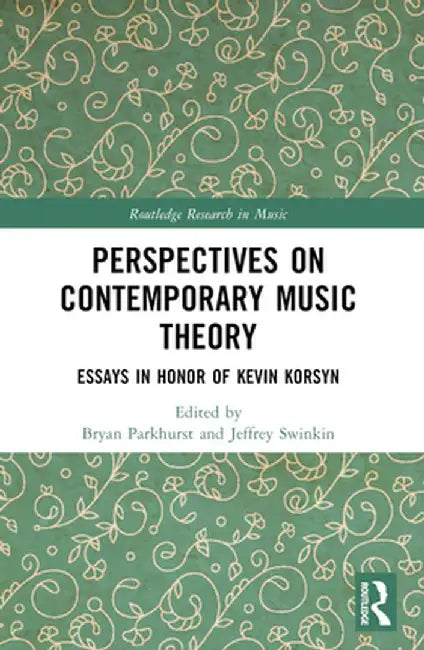 Perspectives on Contemporary Music Theory: Essays in Honor of Kevin Korsyn by Bryan Parkhurst