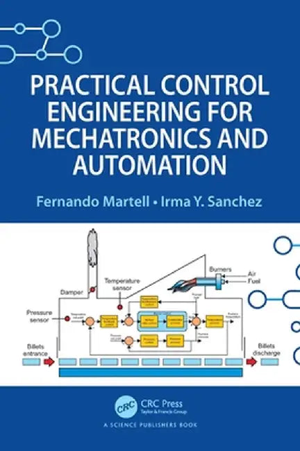 Practical Control Engineering for Mechatronics and Automation by Fernando Martell