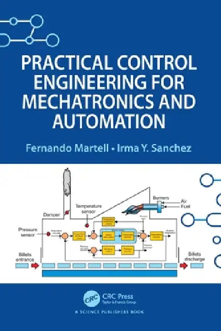 Practical Control Engineering for Mechatronics and Automation by Fernando Martell