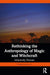 Rethinking the Anthropology of Magic and Witchcraft by Stevens Jr./Phillips