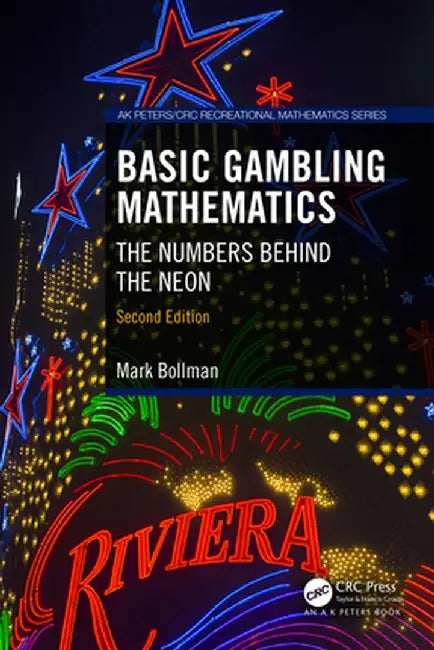 Basic Gambling Mathematics: The Numbers Behind the Neon, Second Edition by Mark Bollman