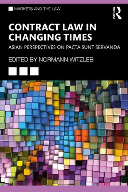 Contract Law in Changing Times: Asian Perspectives on Pacta Sunt Servanda by Normann Witzleb