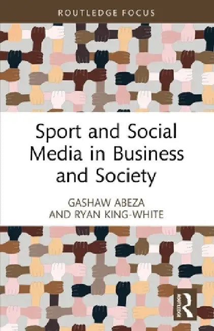 Sport and Social Media in Business and Society by Gashaw Abeza