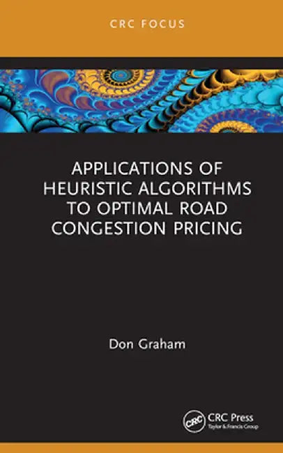 Applications of Heuristic Algorithms to Optimal Road Congestion Pricing by Don Graham