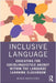 Inclusive Language: Educating for Sociolinguistics Agency Within the Language Learning Classroom by Michele Saraiva Carilo