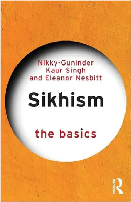 Sikhism - The Basics by Nikky-Guninder Kaur Singh