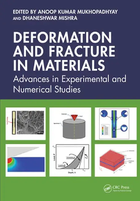 Deformation and Fracture in Materials: Advances in Experimental and Numerical Studies by Anoop Kumar Mukhopadhyay