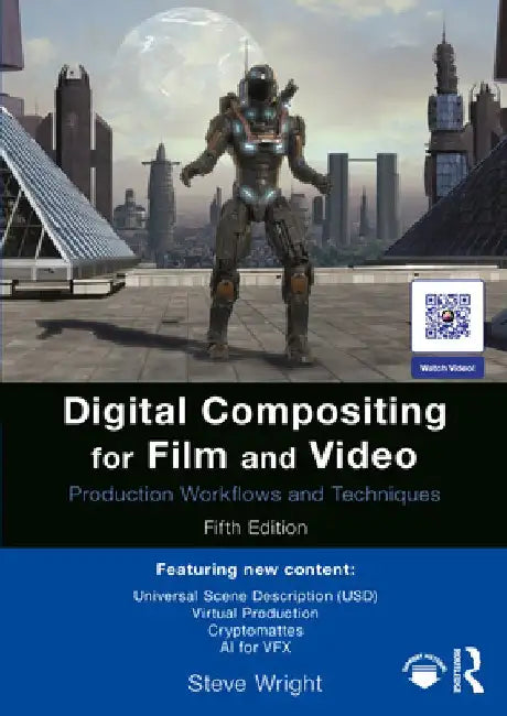 Digital Compositing for Film and Video: Production Workflows and Techniques by Steve Wright