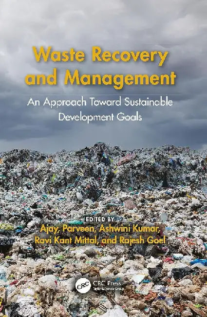 Waste Recovery and Management: An Approach Toward Sustainable Development Goals by Ajay