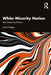 White Minority Nation by Feagin, Joe R.