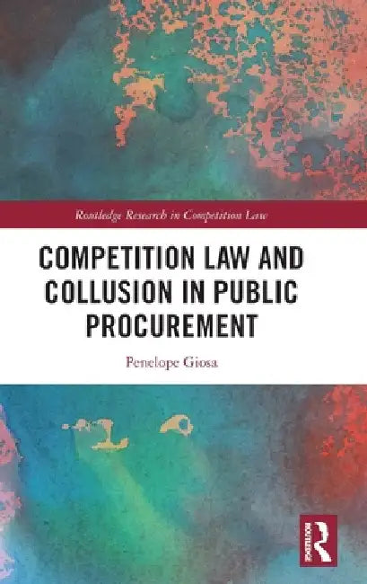 Competition Law and Collusion in Public Procurement by Penelope Giosa