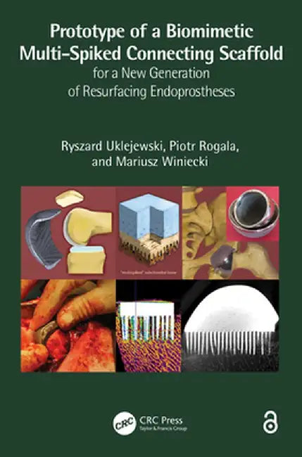 Prototype of a Biomimetic Multi-Spiked Connecting Scaffold for a New Generation of Resurfacing Endoprostheses by Ryszard Uklejewski