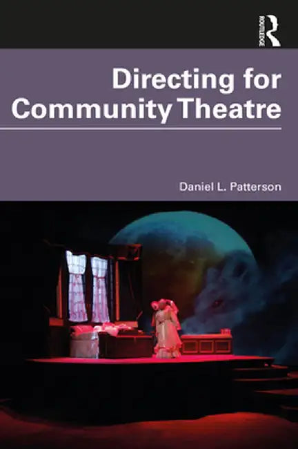 Directing for Community Theatre by Daniel L. Patterson