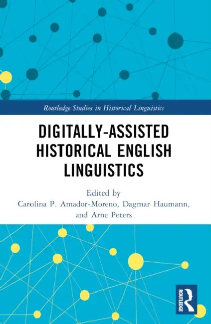 Digitally-assisted Historical English Linguistics by Carolina P. Amador-Moreno