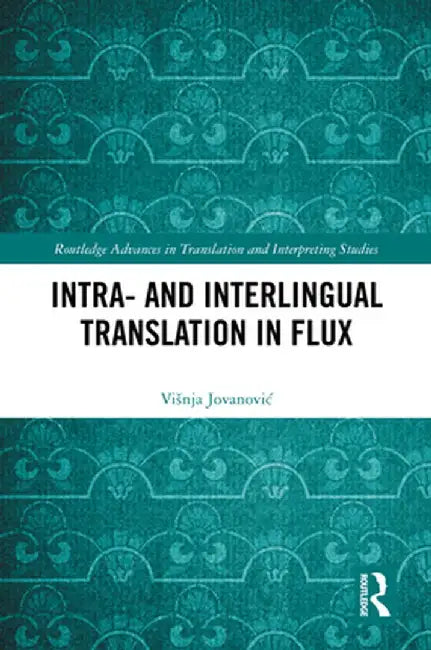 Intra- and Interlingual Translation in Flux by Višnja Jovanovic