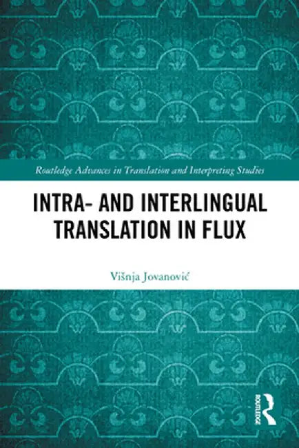 Intra- And Interlingual Translation in Flux by Višnja Jovanovic